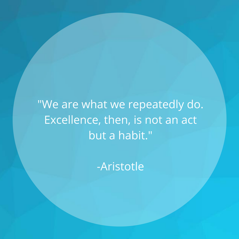 Dark blue background with light blue circle and white text " "We are what we repeatedly do. Excellence, then, is not an act but a habit." -Aristotle"